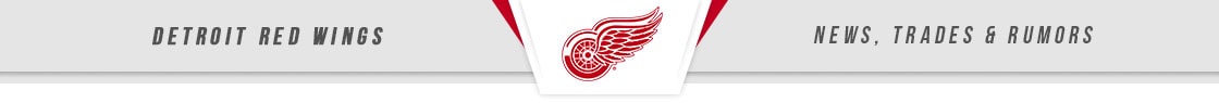 Detroit Red Wings News, Trades & Rumors