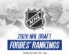 2020 NHL Draft Rankings: Forbes' Top 217 Final Rankings