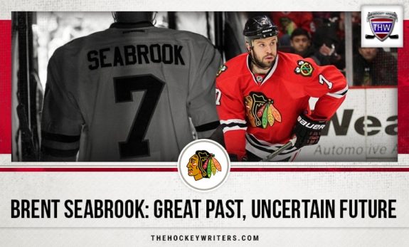 Chicago Blackhawks Brent Seabrook: Great Past, Uncertain Future