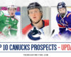 Canucks' Top 10 Prospects Midseason Update