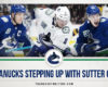 3 Canucks Stepping Up With Sutter Out
