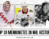 Top 10 Mennonites in NHL History