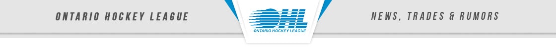 OHL Ontario Hockey League News, Trades & Rumors