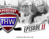 THW Podcast - Ep. 11 - The NHL Trade Deadline