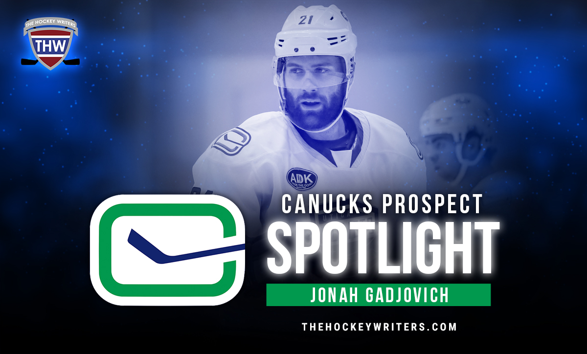Vancouver Canucks Prospect Spotlight Jonah Gadjovich