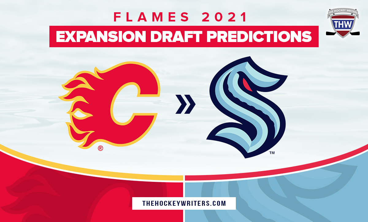 Calgary Flames 2021 Expansion Draft Predictions Seattle Kraken
