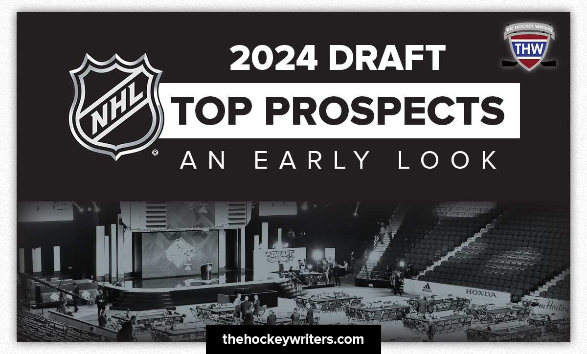 Early Look at the 2024 NHL Draft The Hockey Writers NHL Entry Draft