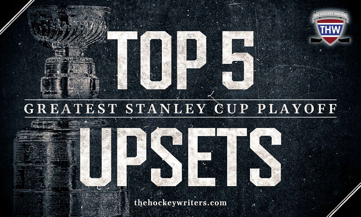 Top 5 Greatest Stanley Cup Playoff Upsets