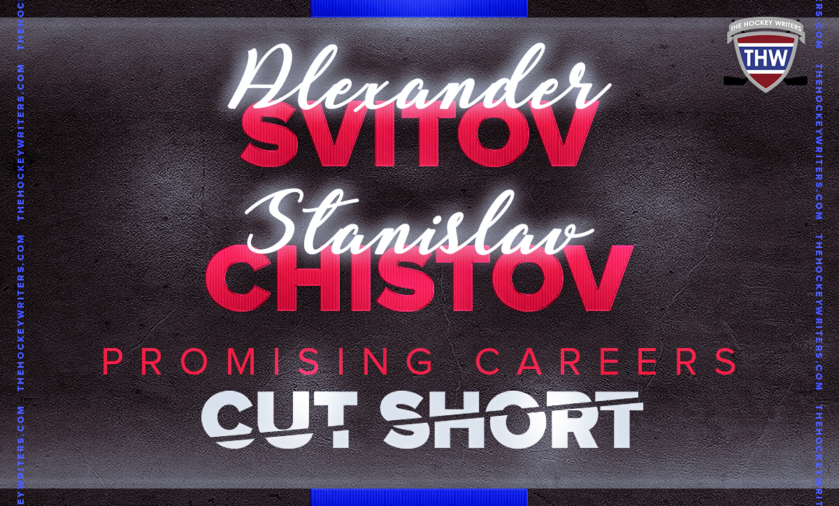 Promising Careers Cut Short Alexander Svitov and Stanislav Chistov