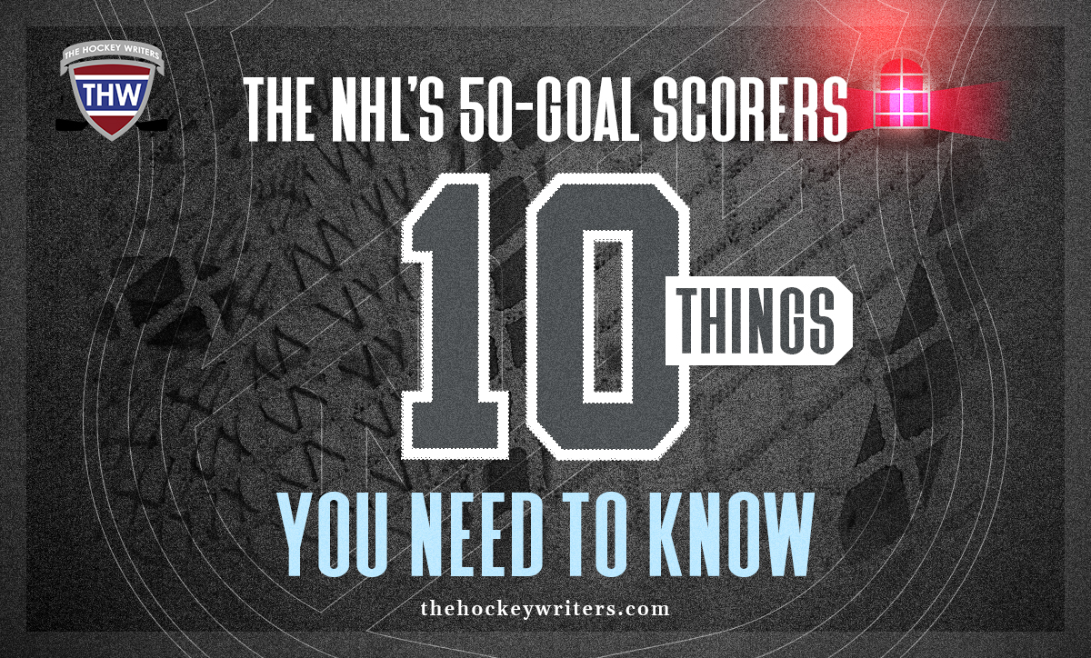 The NHL's 50-Goal Scorers - 10 Things You Need to Know