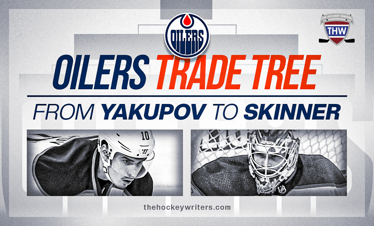 Edmonton Oilers Trade Tree: From Yakupov to Skinner