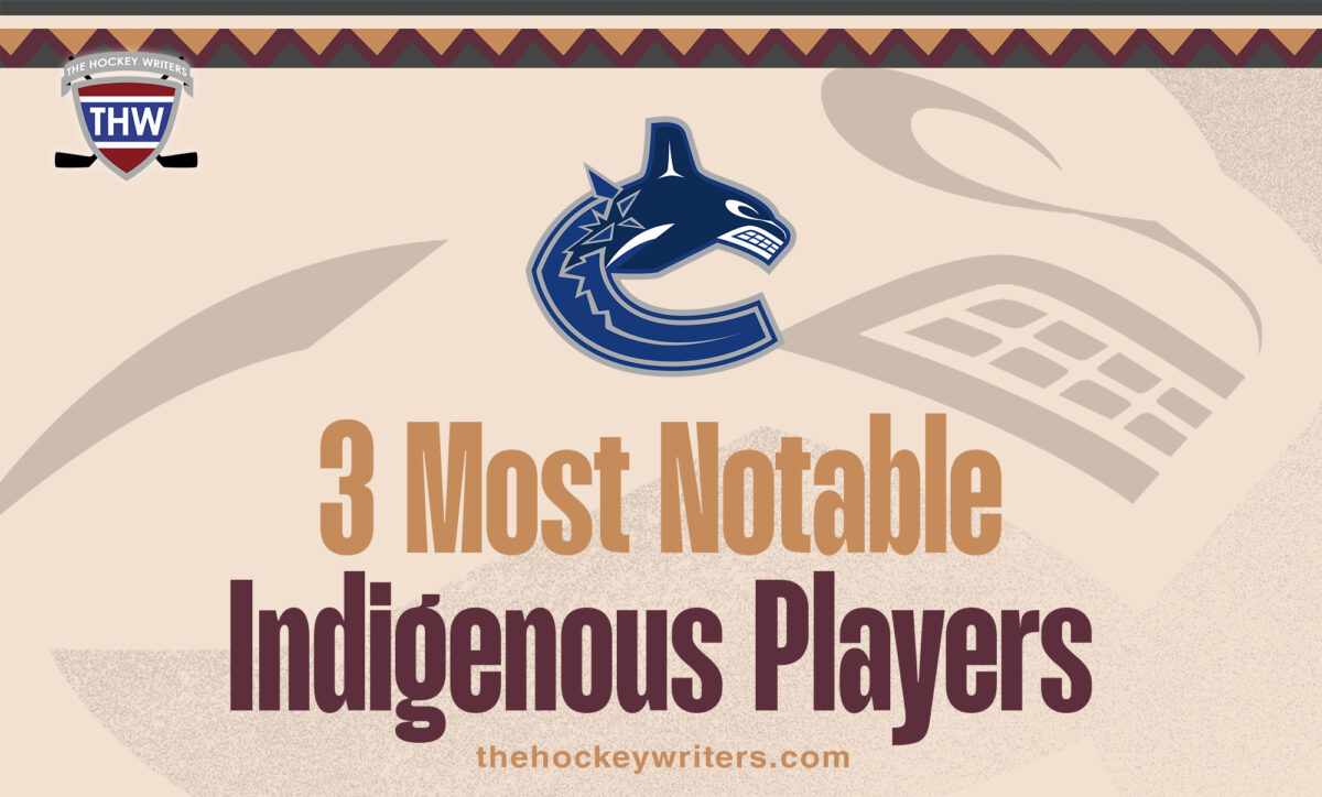 Vancouver Canucks: 3 Most Notable Indigenous Players