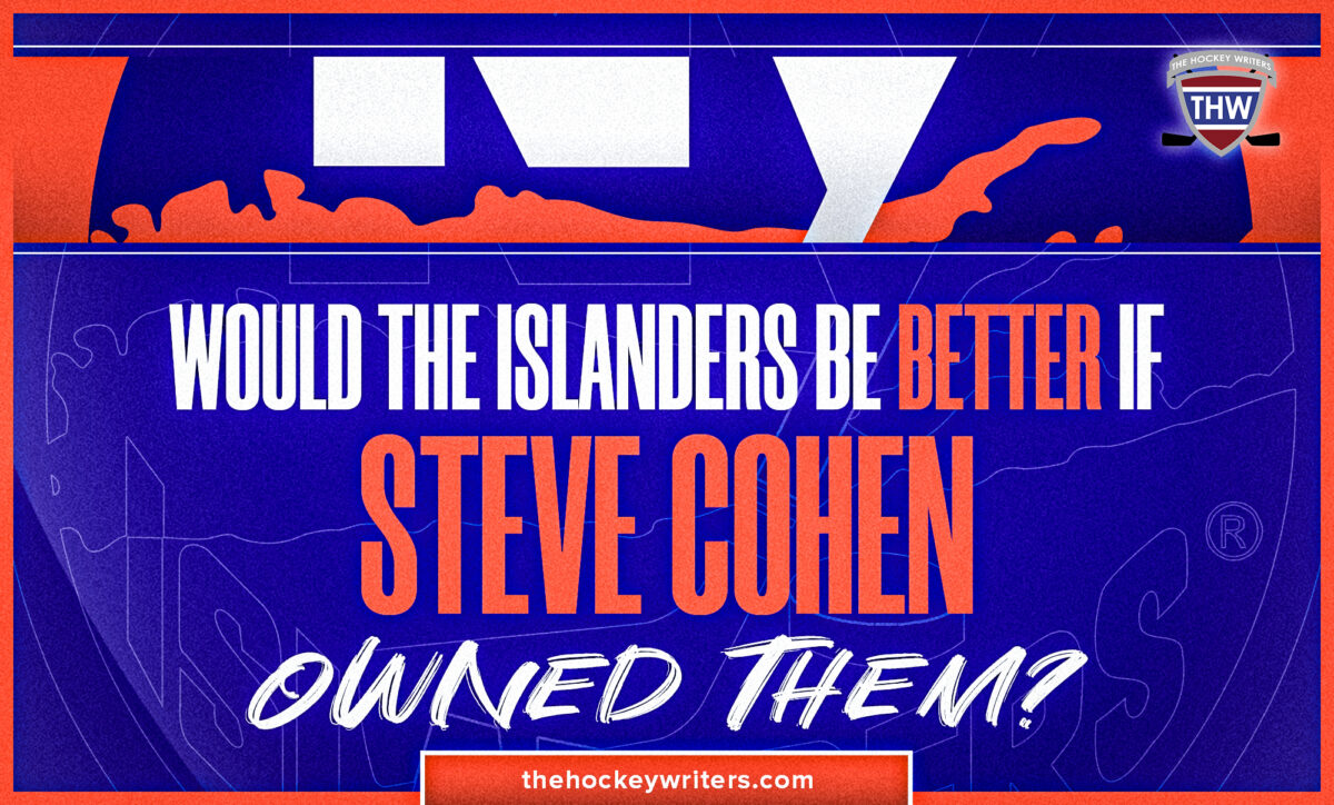 Would the New York Islanders Be Better if Steve Cohen Owned Them?